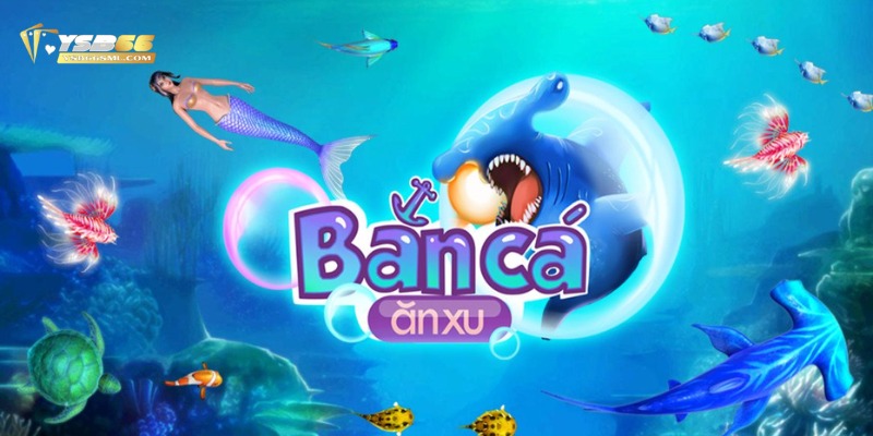 Đôi nét cơ bản về game bắn cá ăn xu